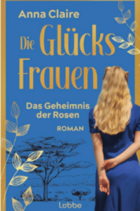 Die Glücksfrauen - Das Geheimnis der Rosen